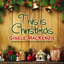 Gisele MacKenzie: Have Yourself a Merry Little Christmas