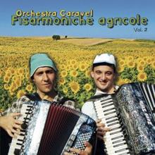Orchestra Caravel: Fisarmoniche Agricole Vol. 2