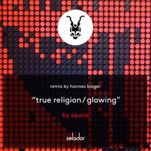 Squire: True Religion / Glowing