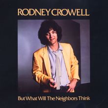 Rodney Crowell: But What Will The Neighbors Think