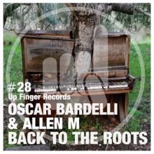 Oscar Bardelli & Allen M: Back to the Roots