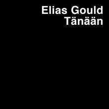Elias Gould: Tänään