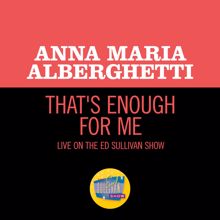 Anna Maria Alberghetti: That's Enough For Me (Live On The Ed Sullivan Show, July 8, 1951) (That's Enough For MeLive On The Ed Sullivan Show, July 8, 1951)