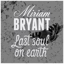 Miriam Bryant: Last Soul on Earth