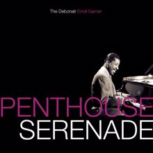 Erroll Garner: Penthouse Serenade: The Debonair Erroll Garner