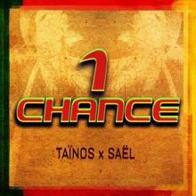 Taïnos feat. Saël: 1 Chance