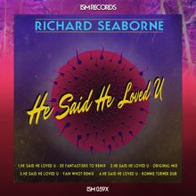 Richard Seaborne: He Said He Loved U (Ronnie Turner Dub)