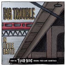 Kid Koala: Big Trouble In Little Battle (From The Floor Kids Original Video Game Soundtrack)