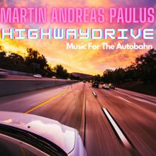 Martin Andreas Paulus: Highway Drive (Music for the Autobahn)