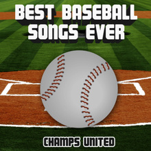 Champs United: Best Baseball Songs Ever