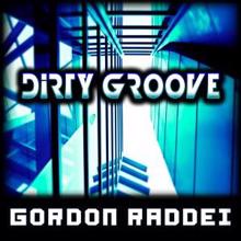 Gordon Raddei: Dirty Groove