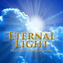 Various Artists: Eternal Light: Old Time Songs of Faith, Vol 1