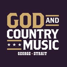 George Strait: God And Country Music