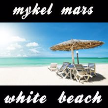 Mykel Mars: White Beach (Crystal Blue Sea Mix)