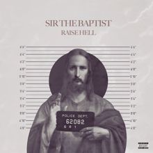 Sir the Baptist: Raise Hell (feat. ChurchPpl)