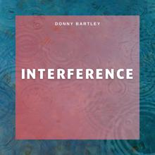 Donny Bartley: Interference