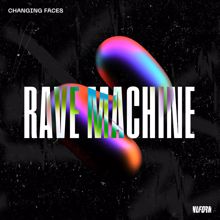 Changing Faces: Rave Machine