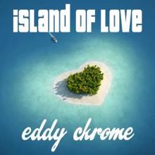 Eddy Chrome: Island of Love (Radio Edit)