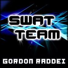 Gordon Raddei: Swat Team