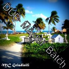 Mc Grisdinili: Dub Master Batch