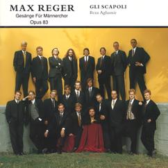 Gli Scapoli: Max Reger: Gesänge Für Männerchor, Op. 83