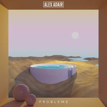 Alex Adair: Problems