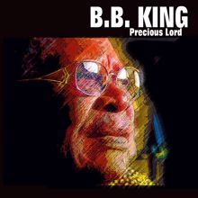 B.B. King: B.B. King - Precious Lord