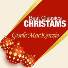 Gisele MacKenzie: Medley: Dans Cette Etable (In This Stable) / Les Agnes Dans Nos Campagnes [The Angels in Our Fields] / La Marche Des Rois [The March of the King]