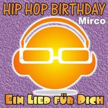 Ein Lied für Dich: Hip Hop Birthday: Mirco