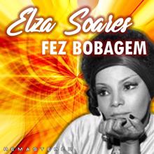 Elza Soares: Fez Bobagem (Remastered)