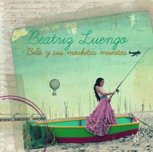 Beatriz Luengo: Bela Y Sus Moskitas Muertas (Deluxe Edition)
