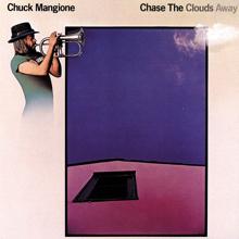 Chuck Mangione: Chase The Clouds Away