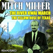 Mitch Miller: The River Kwai March & The Yellow Rose of Texas (Remastered)