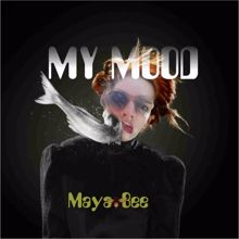 Maya Bee: My Mood Now