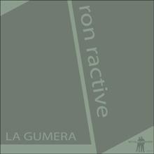 Ron Ractive: La Gumera