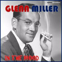 Glenn Miller: In the Mood (Digitally Remastered)