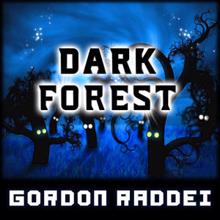 Gordon Raddei: Dark Forest