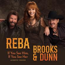 Reba McEntire, Brooks & Dunn: If You See Him, If You See Her (Acoustic Version)