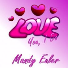 Mandy Euler: Love You, I Do
