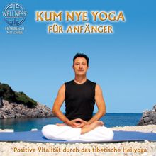 Chris: Kum Nye Yoga für Anfänger - Positive Vitalität durch das tibetische Heilyoga / Hörbuch