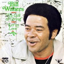 Bill Withers: The Gift of Giving / Let Us Love