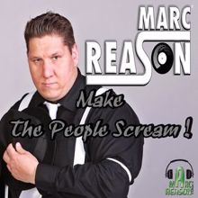 Marc Reason: Make the People Scream
