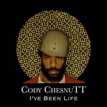 Cody ChesnuTT: I've Been Life
