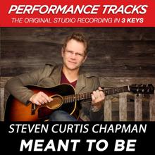 Steven Curtis Chapman: Meant To Be (Low Key Performance Track Without Background Vocals)