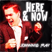 Johnnie Ray: Here & Now