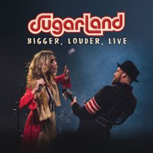Sugarland: BIGGER, Louder, Live