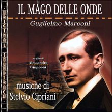 Stelvio Cipriani: O.S.T. Il mago delle onde - Guglielmo Marconi