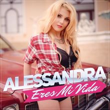 Alessandra: Eres Mi Vida