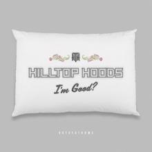 Hilltop Hoods: I'm Good?