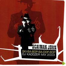 Scatman John: Ska-ba-bop-ba-dop-bop(DJ Kadozer Mix)